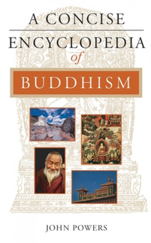 Könyv Concise Encyclopedia of Buddhism John Powers