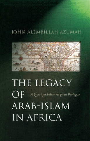 Carte Legacy of Arab-Islam in Africa John Allembillah Azumah