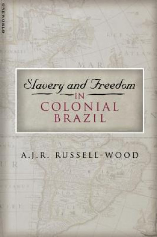 Kniha Slavery and Freedom in Colonial Brazil A.J.R. Russell-Wood