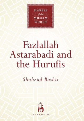 Kniha Fazlallah Astarabadi and the Hurufis Shahzad Bashir