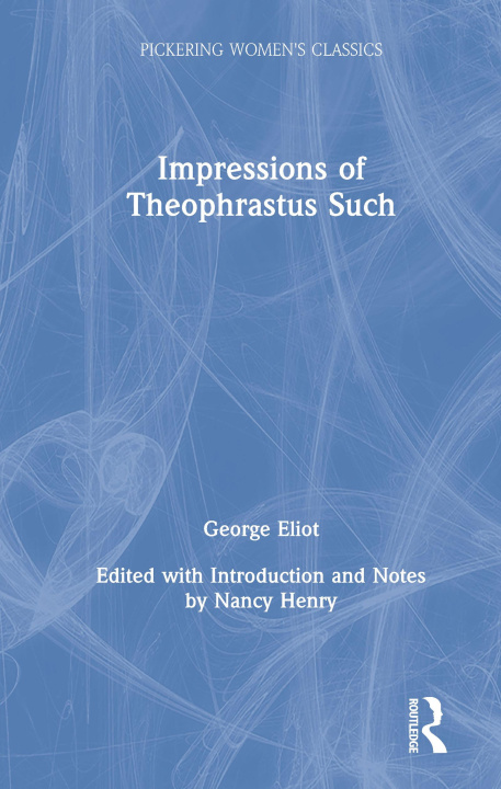 Könyv Impressions of Theophrastus Such George Eliot