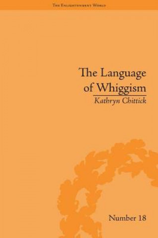 Kniha Language of Whiggism Kathryn Chittick