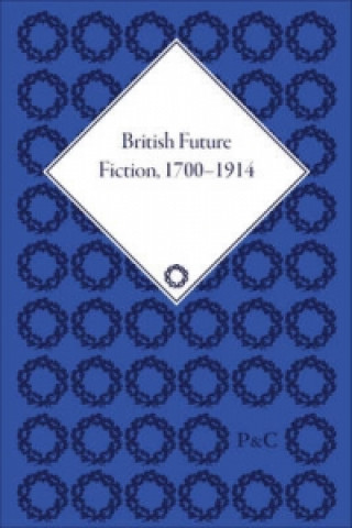 Książka British Future Fiction, 1700-1914 I. F. Clarke