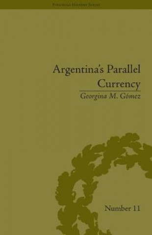 Książka Argentina's Parallel Currency Georgina M. Gomez