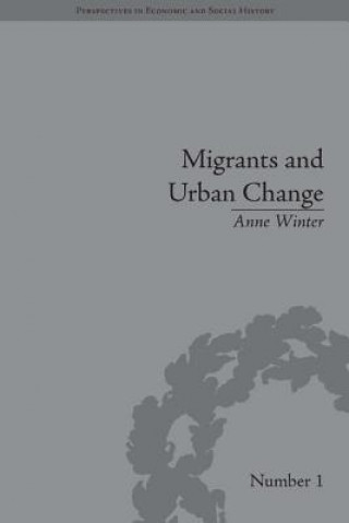 Kniha Migrants and Urban Change Anne Winter