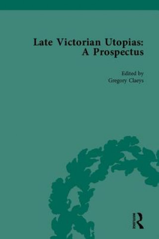 Kniha Late Victorian Utopias: A Prospectus Gregory Claeys