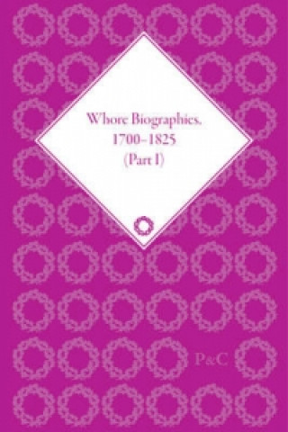 Knjiga Whore Biographies, 1700-1825, Part I Julie Peakman