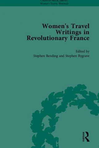 Książka Women's Travel Writings in Revolutionary France, Part II Stephen Bending