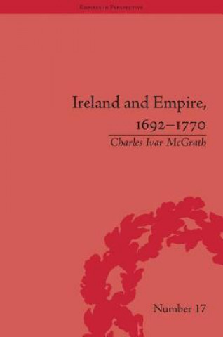 Könyv Ireland and Empire, 1692-1770 Charles Ivar McGrath