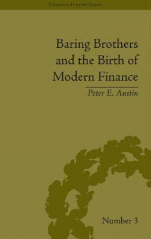 Carte Baring Brothers and the Birth of Modern Finance Peter E. Austin