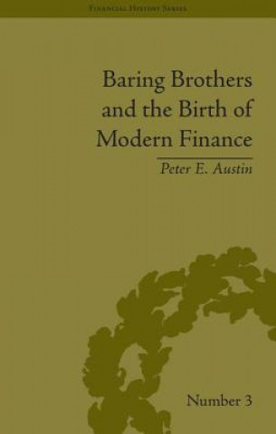 Kniha Baring Brothers and the Birth of Modern Finance Peter E. Austin