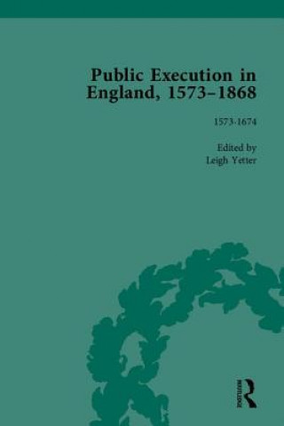 Book Public Execution in England, 1573-1868, Part I Leigh Yetter