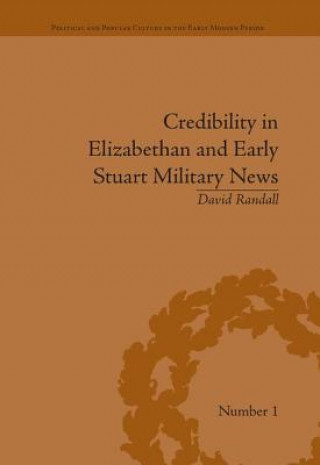 Könyv Credibility in Elizabethan and Early Stuart Military News David Randall