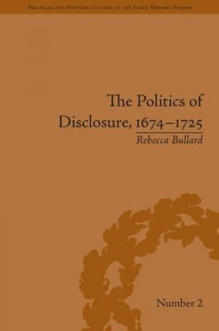 Buch Politics of Disclosure, 1674-1725 Rebecca Bullard