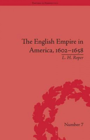 Kniha English Empire in America, 1602-1658 Louis H. Roper