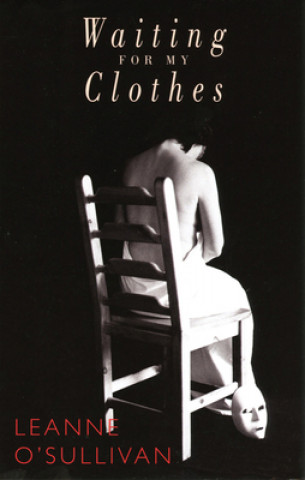 Livre Waiting for My Clothes Leanne O'Sullivan