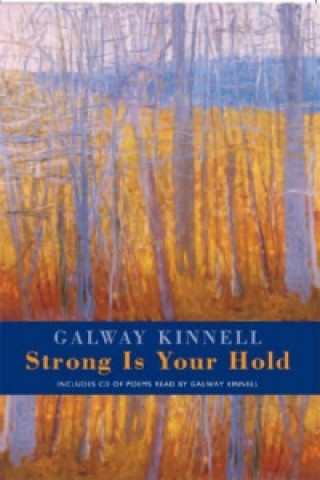 Knjiga Strong is Your Hold Galway Kinnell