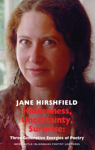 Kniha Hiddenness, Uncertainty, Surprise Jane Hirshfield