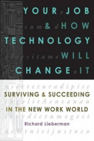 Könyv Your Job and How Technology Will Change it Richard Lieberman