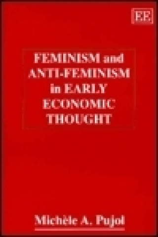 Libro FEMINISM AND ANTI-FEMINISM IN EARLY ECONOMIC THOUGHT Michele A. Pujol