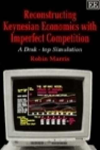 Knjiga RECONSTRUCTING KEYNESIAN ECONOMICS WITH IMPERFECT COMPETITION Robin Marris