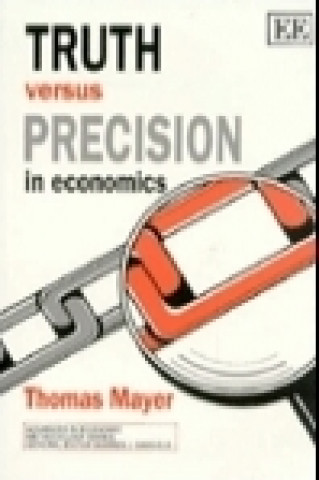Book Truth Versus Precision in Economics Thomas Mayer