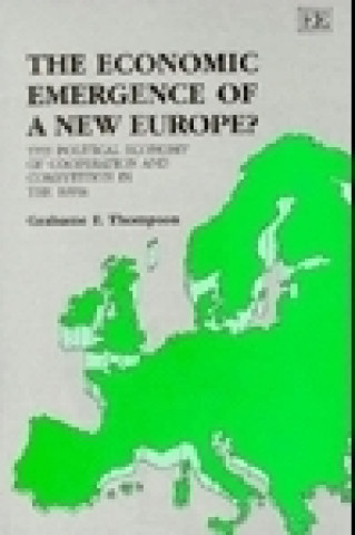 Книга ECONOMIC EMERGENCE OF A NEW EUROPE? Grahame Thompson