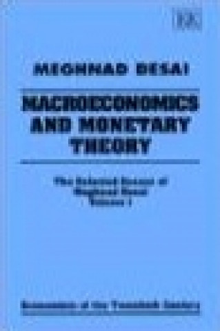 Carte MACROECONOMICS AND MONETARY THEORY - The Selected Essays of Meghnad Desai, Volume I Meghnad Desai