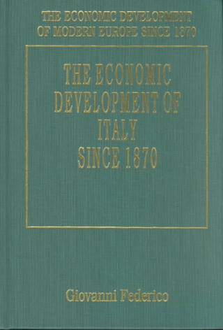 Knjiga ECONOMIC DEVELOPMENT OF ITALY SINCE 1870 Giovanni Federico
