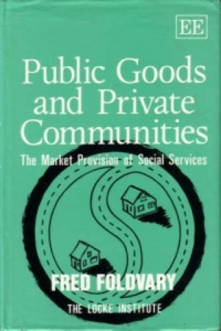 Kniha PUBLIC GOODS AND PRIVATE COMMUNITIES - The Market Provision of Social Services Fred E. Foldvary