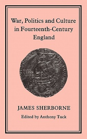 Książka War, Politics and Culture in 14th-Century England James Sherborne