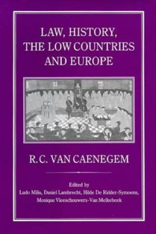 Könyv Law, History, the Low Countries and Europe R. C. van Caenegem