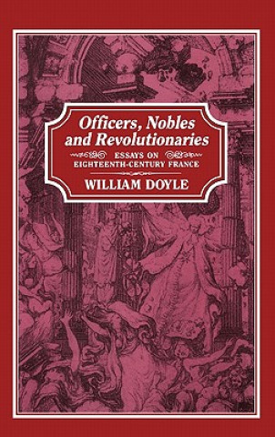 Carte Officers, Nobles and Revolutionaries William Doyle