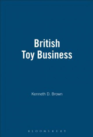 Kniha BRITISH TOY BUSINESS Kenneth D. Brown