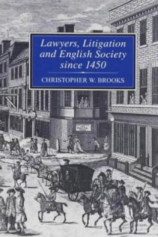 Knjiga Lawyers, Litigation & English Society Since 1450 Christopher W. Brooks