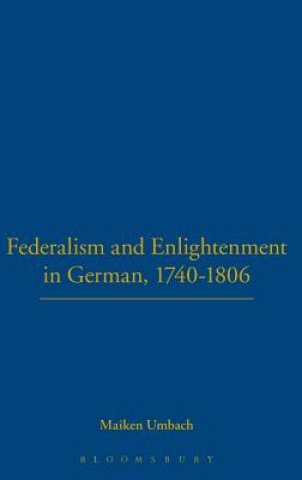 Carte Federalism and Enlightenment in German, 1740-1806 Maiken Umbach