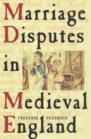 Kniha Marriage Disputes in Medieval England Frederick Pedersen