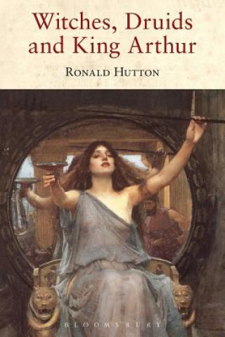 Könyv Witches, Druids and King Arthur Ronald Hutton