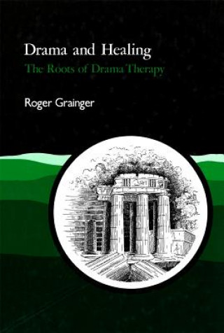 Könyv Drama and Healing Roger Grainger