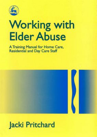 Könyv Working with Elder Abuse Jacki Pritchard