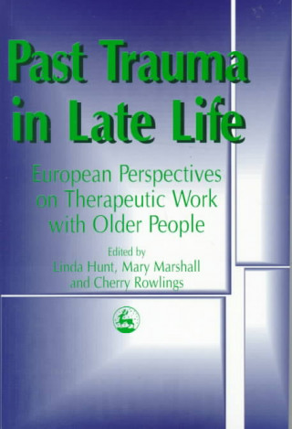 Książka Past Trauma in Late Life Linda Hunt
