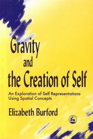 Knjiga Gravity and the Creation of Self Elizabeth Burford