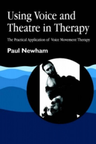 Book Using Voice and Theatre in Therapy Paul Newham