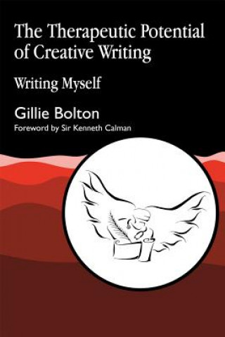 Kniha Therapeutic Potential of Creative Writing Gillie Bolton