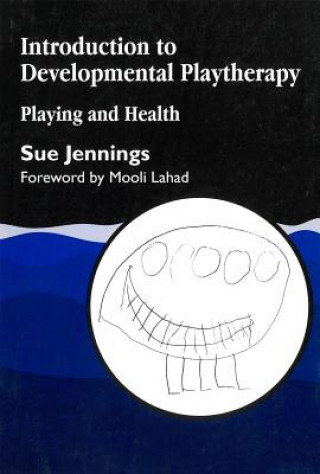 Carte Introduction to Developmental Playtherapy Sue Jennings