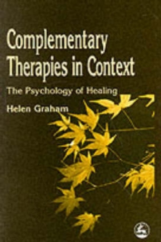 Książka Complementary Therapies in Context Helen Graham