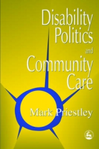 Kniha Disability Politics and Community Care Mark Priestley