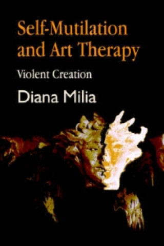 Книга Self-Mutilation and Art Therapy Diana Milia