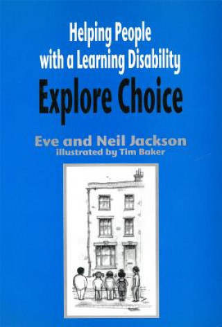 Könyv Helping People with a Learning Disability Explore Choice Eve Jackson