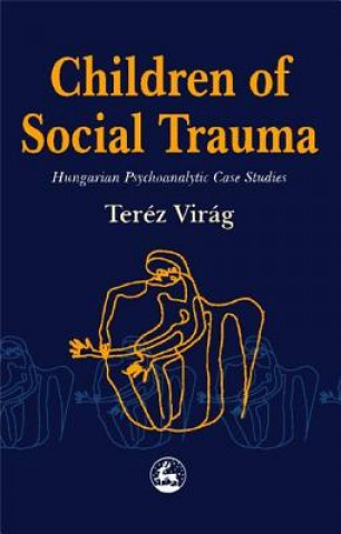 Carte Children of Social Trauma Terez Virag